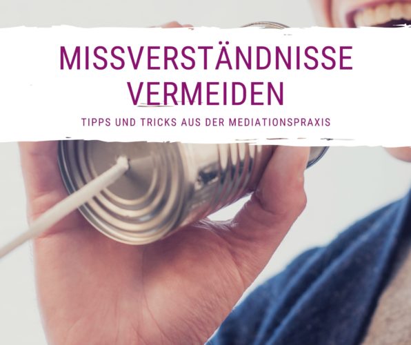 Missverständnisse vermeiden Tipps und Tricks aus der Mediationspraxis